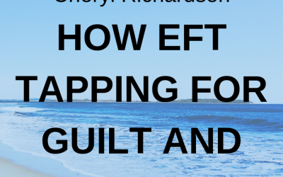 How EFT Tapping for Guilt & Shame can heal you