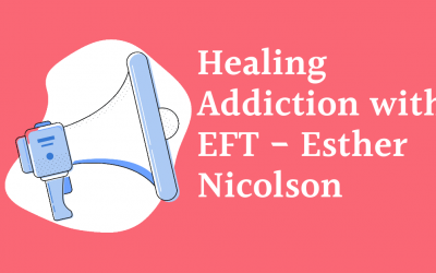 Healing Addiction with EFT: Ester Nicholson