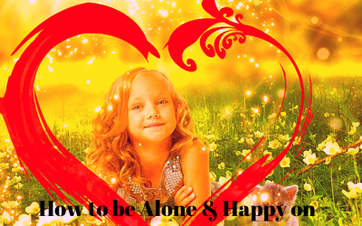 How to be Alone and Happy on Valentine’s Day (Hint:”Hug your Inner Child”)
