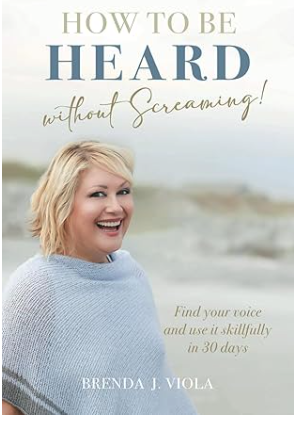 BRENDA VIOLA's Book Cover How to Be Heard without Screaming